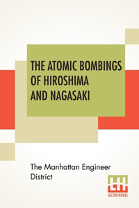 The Atomic Bombings Of Hiroshima And Nagasaki