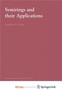 Semirings and Their Applications