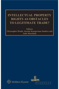 Intellectual Property Rights as Obstacles to Legitimate Trade?