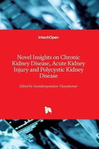 Novel Insights on Chronic Kidney Disease, Acute Kidney Injury and Polycystic Kidney Disease