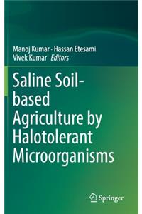 Saline Soil-Based Agriculture by Halotolerant Microorganisms