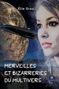 Merveilles et bizarreries du Multivers