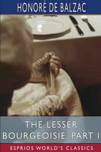 Lesser Bourgeoisie, Part I (Esprios Classics)