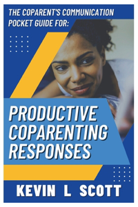 CoParent's Communication Pocket Guide for Productive CoParenting Responses