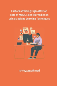 Factors affecting High Attrition Rate of MOOCs and its Prediction using Machine Learning Techniques