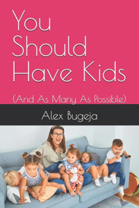 You Should Have Kids