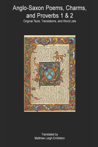 Anglo-Saxon Poems, Charms, and Proverbs 1 & 2