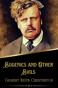 Eugenics and Other Evils (Illustrated)