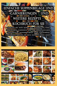 Einfache Suppenbeläge und -garnierungen - und weitere Rezepte - Kochbuch für Sie