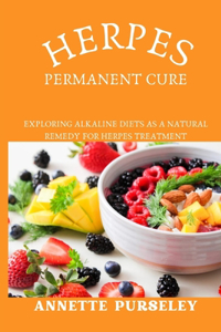 Herpes Permanent Cure: Exploring Alkaline Diets As a Natural Remedy For Herpes Treatment