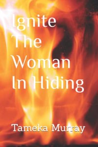 Ignite The Woman In Hiding