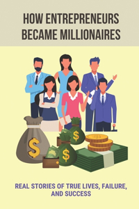 How Entrepreneurs Became Millionaires