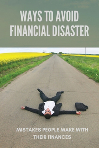 Ways To Avoid Financial Disaster