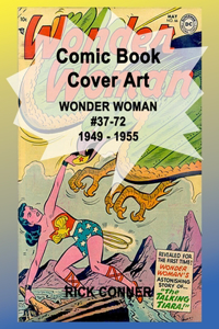Comic Book Cover Art WONDER WOMAN #37-72 1949 - 1955