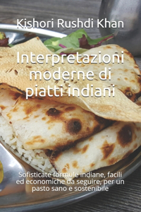 Interpretazioni moderne di piatti indiani