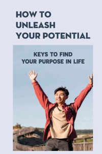 How To Unleash Your Potential
