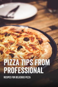 Pizza Tips From Professional