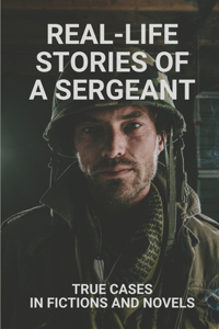 Real-Life Stories Of A Sergeant