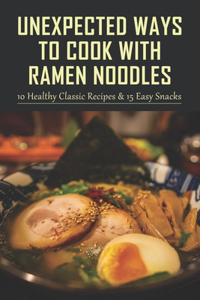 Unexpected Ways To Cook With Ramen Noodles
