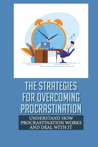 The Strategies For Overcoming Procrastination