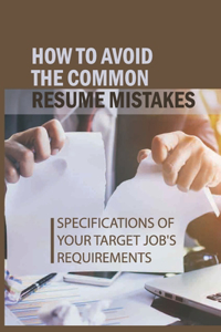 How To Avoid The Common Resume Mistakes