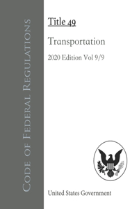Code of Federal Regulations Title 49 Transportation 2020 Edition 9/9