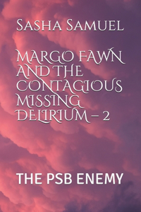Margo Fawn and the Contagious Missing Delirium - 2