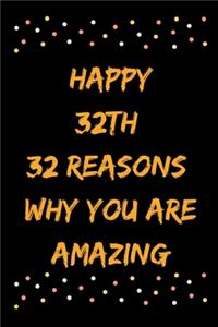 Happy 32th 32 Reasons Why You Are Amazing