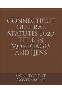 Connecticut General Statutes 2020 Title 49 Mortgages and Liens