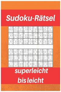 Sudoku-Rätsel superleicht bis leicht: Sudoku-Rätselbuch für Anfänger, enthält superleichte und leichte Rätsel