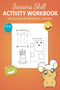 Scissors Skill Activity Workbook Specializing In Preschool for kids
