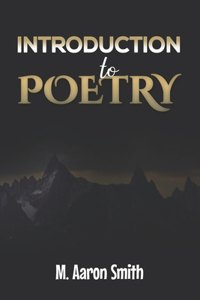 Introduction To Poetry: Poetry Appreciation, Forms, Epic, Medieval, Metaphysical, Romantic Romanticism, Modernist Modern and Visual Poetry Book For Men Women Teens Students