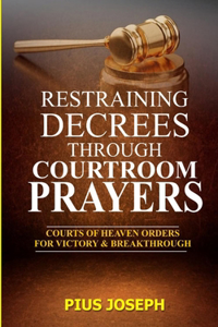 Restraining Decrees through Courtroom Prayers