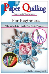 PAPER QUILLING Patterns & Techniques For Beginners-
