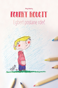 Egbert rougit/Egbert postane rde&#269;: Un livre d'images pour les enfants (Edition bilingue français-slovène)