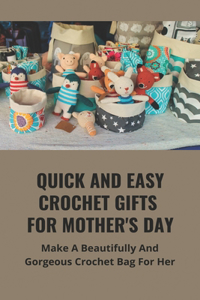 Quick And Easy Crochet Gifts For Mother's Day