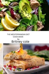 Mediterranean Cook book: Eat your way through this classic recipes and bright traditions to savour the flour of the Mediterranean.