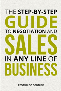 step-by-step guide to negotiation and sales in any line of business