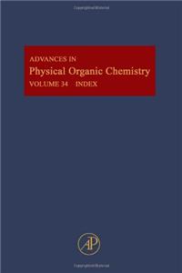 Advances in Physical and Organic Chemistry: Cumulative Subject and Author Indexes for Volumes 1-32, Part II: Vol 34