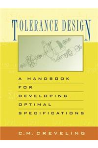 Tolerance Design: A Handbook for Developing Optimal Specifications