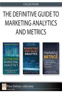 The Definitive Guide to Marketing Analytics and Metrics (Collection)