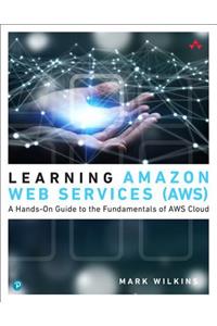 Learning Amazon Web Services (AWS)