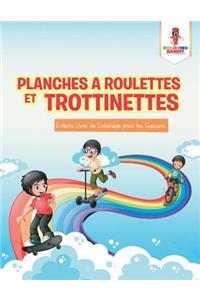 Planches a Roulettes et Trottinettes