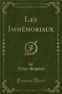 Les Immï¿½moriaux (Classic Reprint)