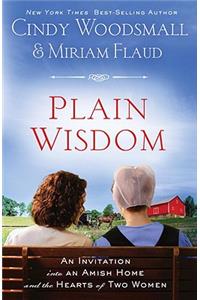 Plain Wisdom: An Invitation Into an Amish Home and the Hearts of Two Women