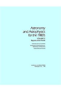 Astronomy and Astrophysics for the 1980's, Volume 2