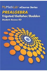 Mylab Math Ecourse for Trigsted/Bodden/Gallaher Prealgebra -- Access Card -- Plus Guided Notebook