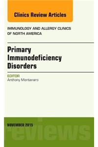 Primary Immunodeficiency Disorders, An Issue of Immunology and Allergy Clinics of North America