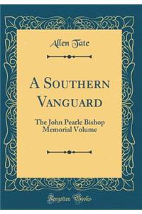 A Southern Vanguard: The John Pearle Bishop Memorial Volume (Classic Reprint)