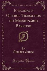 Jornadas E Outros Trabalhos Do Missionário Barroso (Classic Reprint)